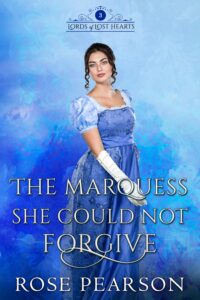 The Marquess She Could Not Forgive: A Regency Romance (Lords of Lost Hearts Book 4) 