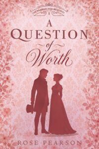 A Question of Worth: A Regency Romance (The Warrington Bequests Book 1)